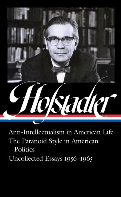 Richard Hofstadter Anti-intellectualism in American Life T