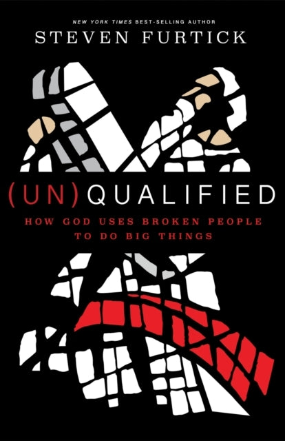 (un)qualified How God Uses Broken People to Do Big Things