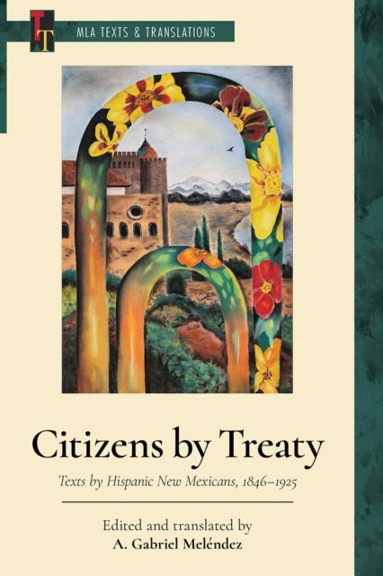 Citizens By Treaty Texts By Hispanic New Mexicans, 1846-1925