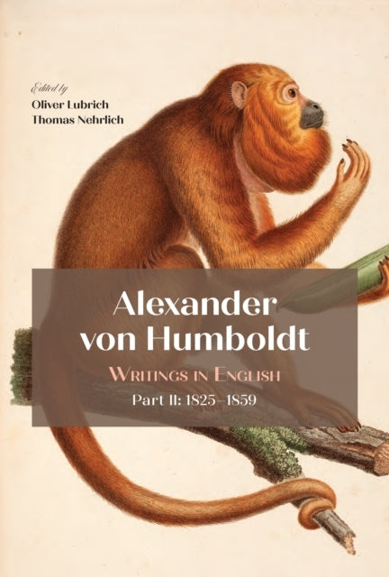 Alexander Von Humboldt Writings In English, Part Ii: 1825–18