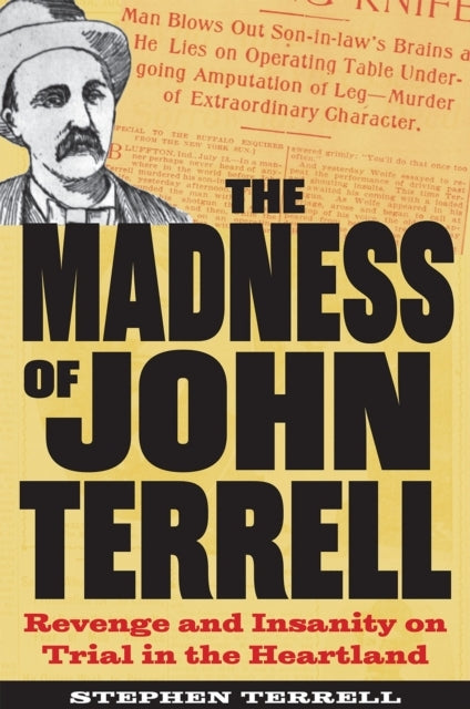 The Madness of John Terrell Revenge and Insanity On Trial In The Heartland