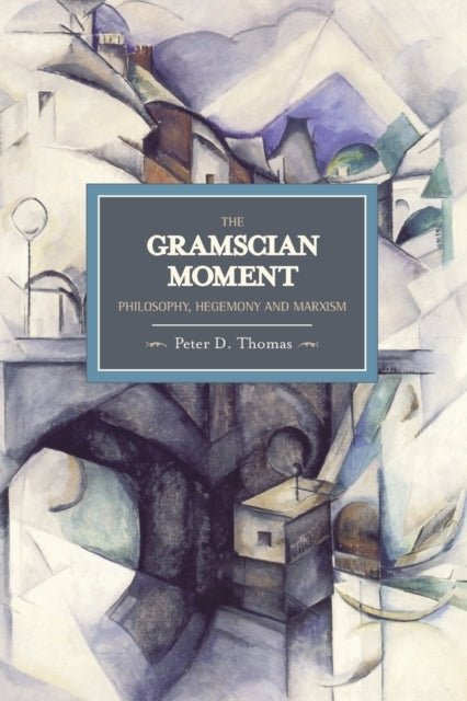 Gramscian Moment the Philosophy Hegemony and Marxismhisto