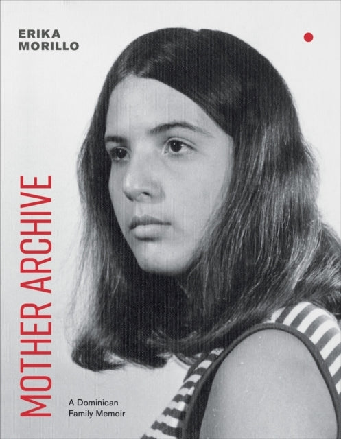 Mother Archive A Dominican Family Memoir