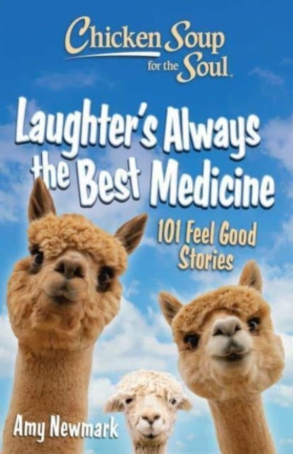 CHICKEN SOUP FOR THE SOUL: LAUGHTER'S ALWAYS THE BEST MEDICI