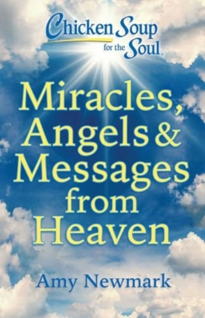 Chicken Soup for the Soul Miracles Angels & Messages From