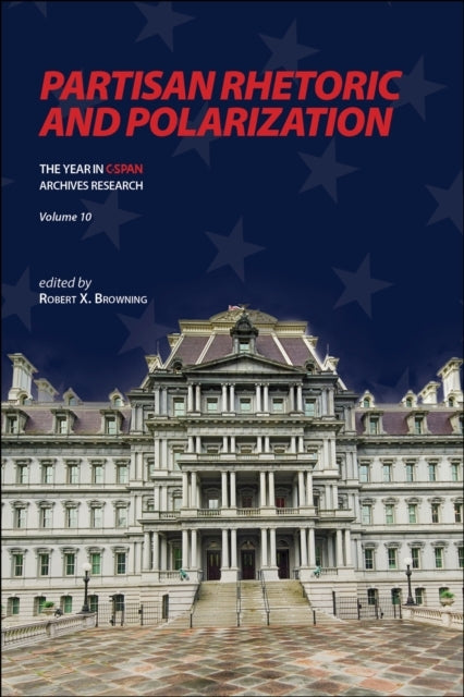 PARTISAN RHETORIC AND POLARIZATION THE YEAR IN C-SPAN ARCHIV