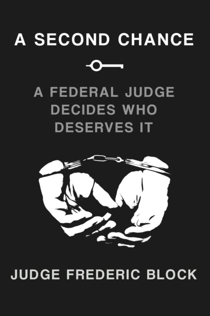 A Second Chance A Federal Judge Decides Who Deserves It
