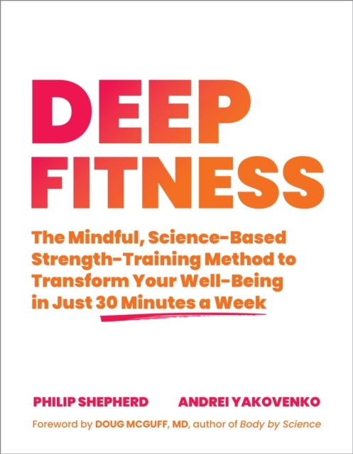 Deep Fitnessthe Mindful Science-based Strength-training Met