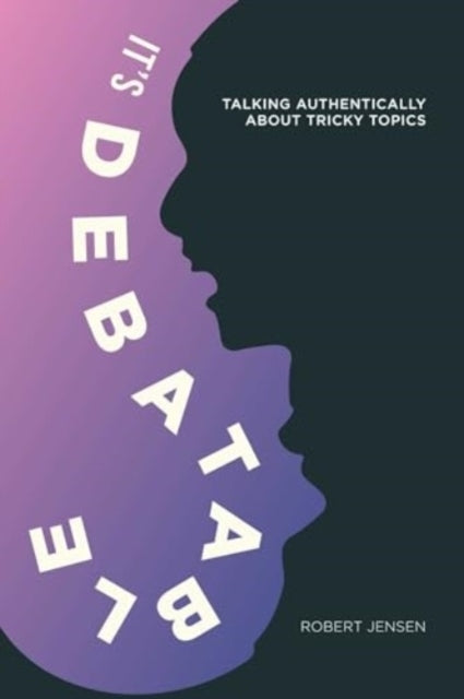 It's Debatable Talking Authentically About Tricky Topics