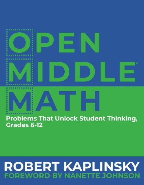 Open Middle Math Problems That Unlock Student Thinking, 6-12