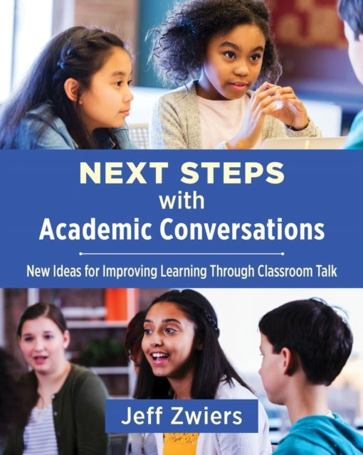 Next Steps With Academic Conversations New Ideas For Improving Learning Through Classroom Talk