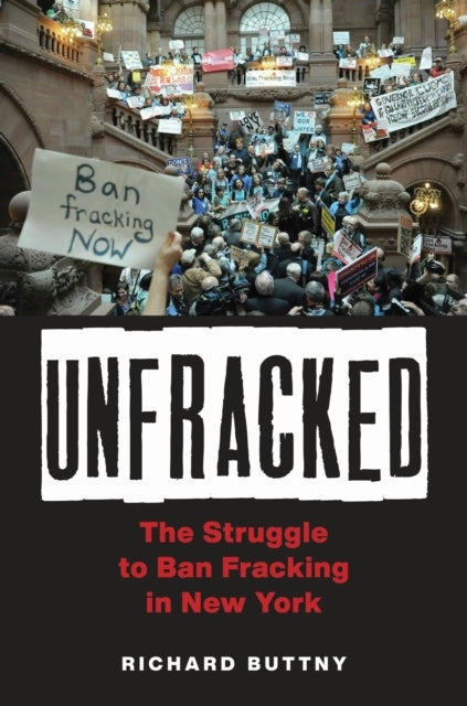 Unfracked The Struggle To Ban Fracking In New York