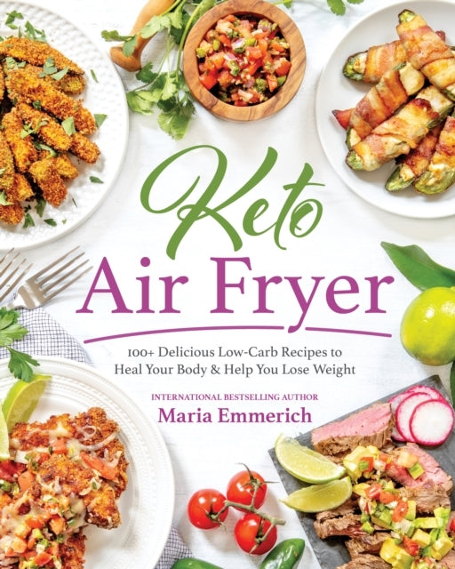Keto Air Fryer+ Delicious Low-carb Recipes to Heal Your B