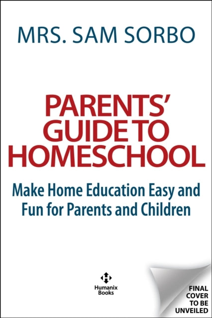 Parents' Guide To Homeschool Make Home Education Easy and Fun