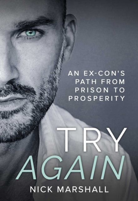 Try Again An Ex-Con'S Path From Prison To Prosperity
