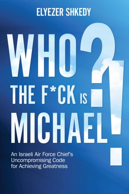 Who The F*Ck Is Michael?! An Israeli Air Force Chief'S Uncom