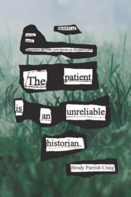 The Patient Is An Unreliable Historian