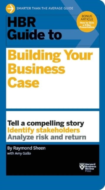 Hbr Guide to Building Your Business Case (hbr Guide Series)