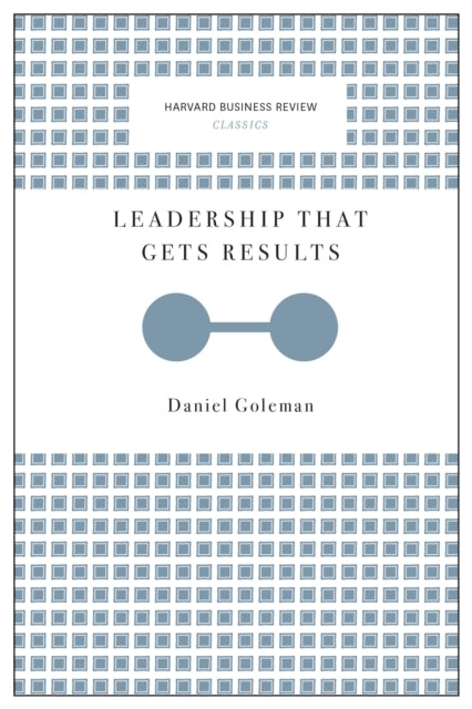 Leadership That Gets Results (harvard Business Review Classi