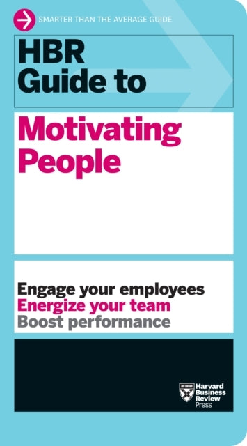 Hbr Guide to Motivating People (hbr Guide Series)