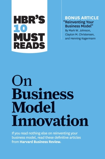 Hbr's 10 Must Reads on Business Model Innovation (with Featu