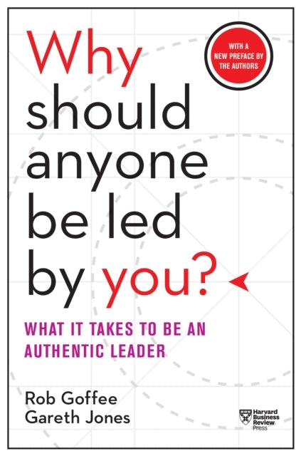 Why Should Anyone Be Led by You? With a New Preface by the a