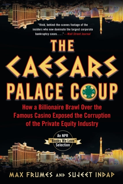 The Caesars Palace Coup How A Billionaire Brawl Over The Famous Casino Exposed The Power and Greed of Wall Street
