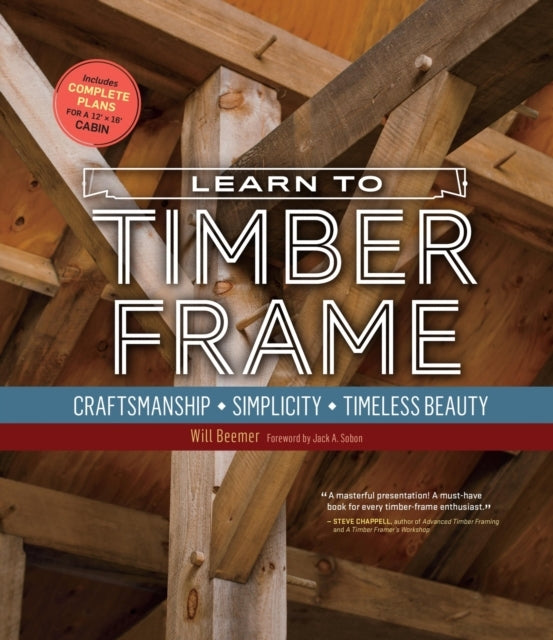 LEARN TO TIMBER FRAME CRAFTSMANSHIP, SIMPLICITY, TIMELESS BE