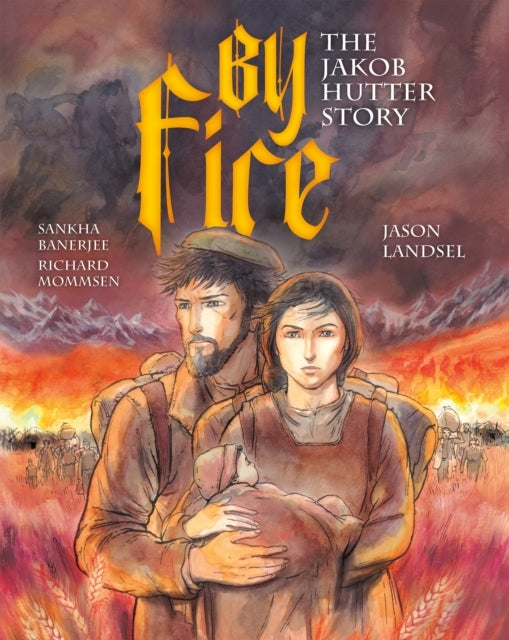 By Fire The Jakob Hutter Story