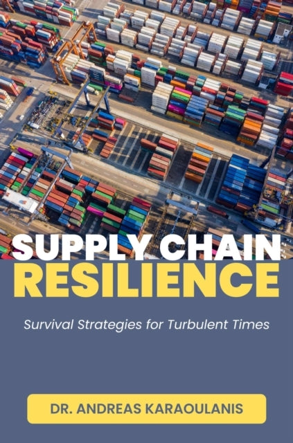 Supply Chain Resilience Survival Strategies For Turbulent Ti