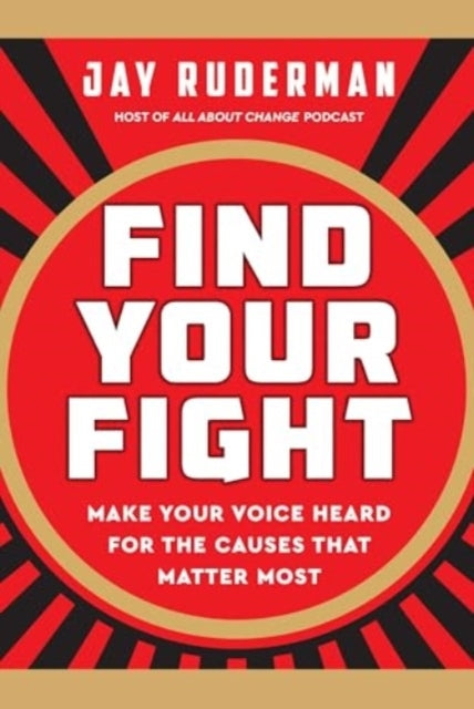 Find Your Fight: Make Your Voice Heard For The Causes That Matter Most