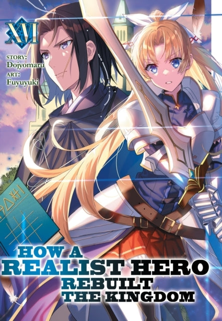 How a Realist Hero Rebuilt the Kingdom (light Novel) Vol. 16
