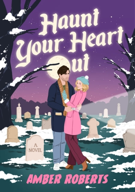 Haunt Your Heart Out A Novel