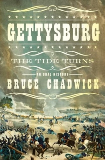 GETTYSBURG THE TIDE TURNS: AN ORAL HISTORY