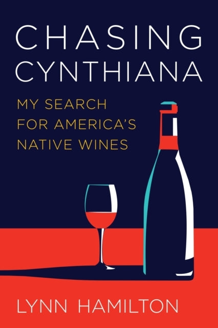 Chasing Cynthiana My Search For America's Native Wines