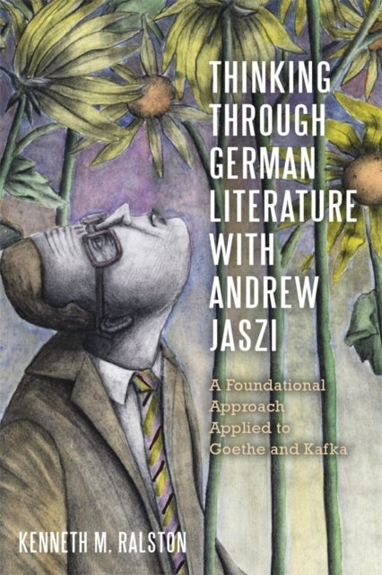 Thinking Through German Literature With Andrew Jaszi A Found