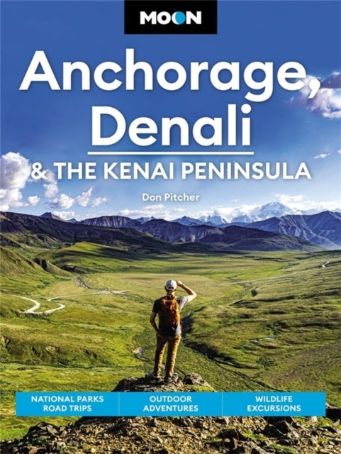 Moon Anchorage Denali & the Kenai Peninsula Fourth Editionn