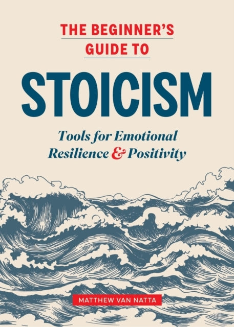 The Beginner's Guide to Stoicism