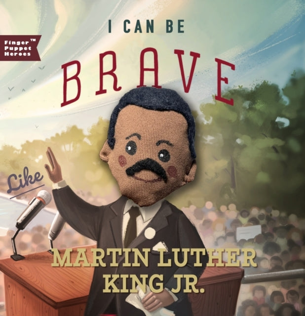 I CAN BE BRAVE LIKE MARTIN LUTHER KING JR.