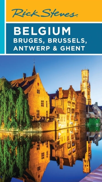 RICK STEVES BELGIUM: BRUGES, BRUSSELS, ANTWERP & GHENT FIFTH