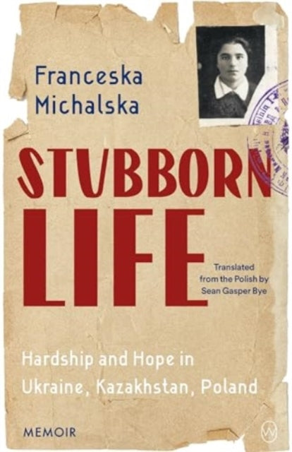 Stubborn Life Hardship and Hope In Ukraine, Kazakhstan, Poland