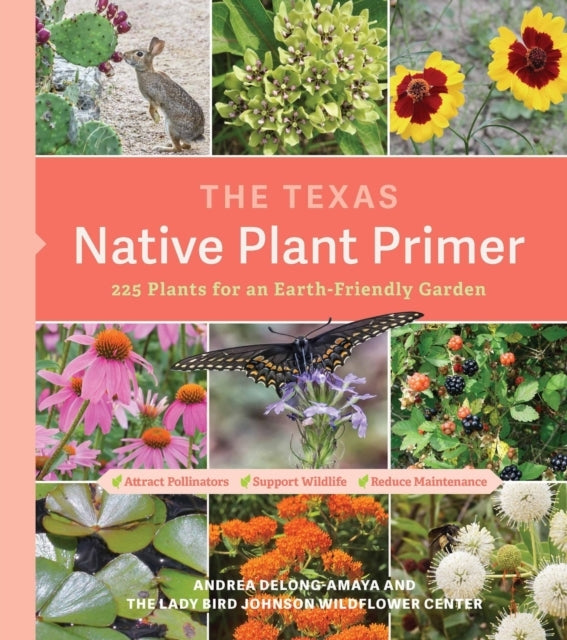 The Texas Native Plant Primer 225 Plants For An Earth-Friend