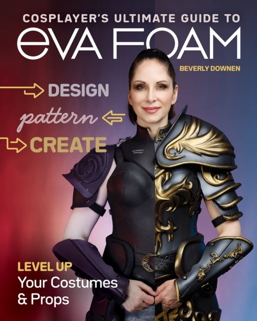 Cosplayer's Ultimate Guide to Eva Foamdesign Pattern & Crea