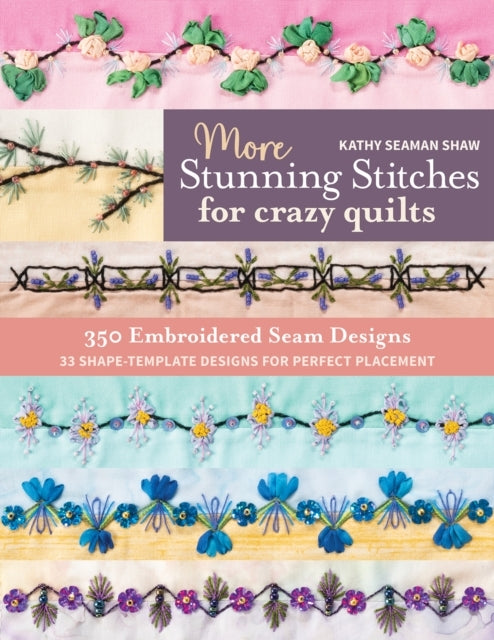 More Stunning Stitches for Crazy Quilts Embroidered Seam