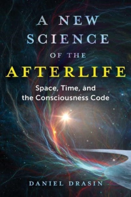 A New Science of the Afterlifespace Time and the Conscious