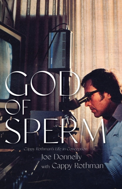 God of Sperm Cappy Rothman's Life In Conception