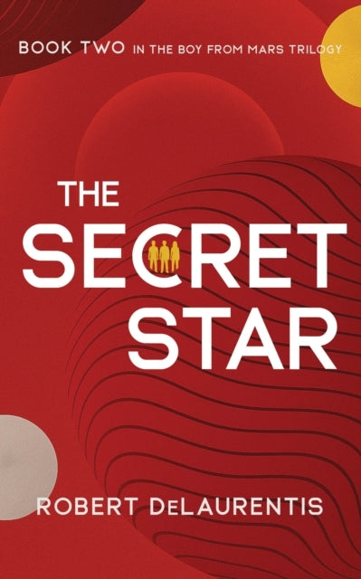 The Secret Star Book Two In The Boy From Mars Trilogy