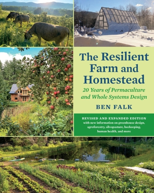 The Resilient Farm and Homestead Revised and Expanded Editi