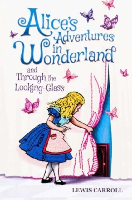 Alice's Adventures in Wonderland and Through the Looking-gla