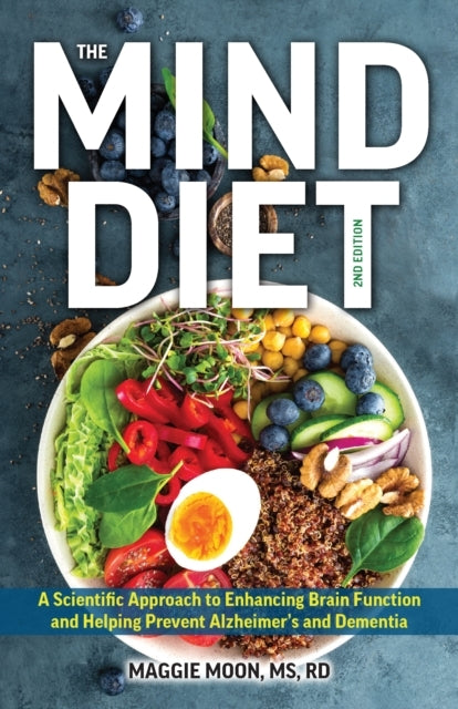 The Mind Diet: 2Nd Edition A Scientific Approach To Enhancin